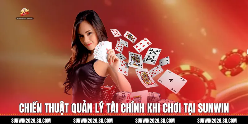 Chiến Thuật Quản Lý Tài Chính Khi Chơi Tại Sunwin